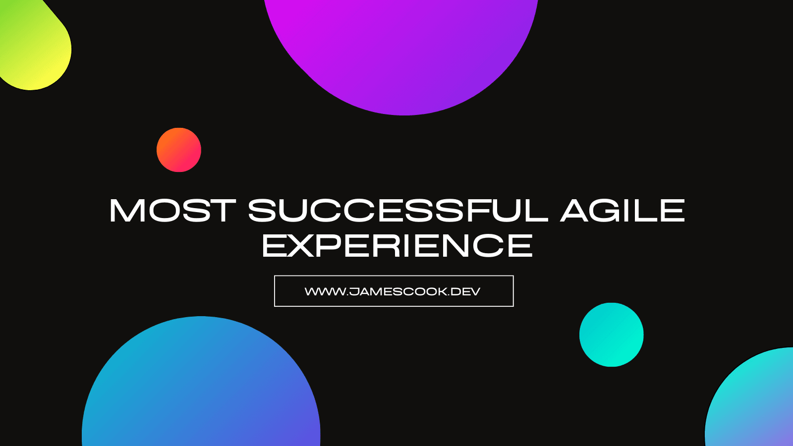 Most Successful Agile Experience