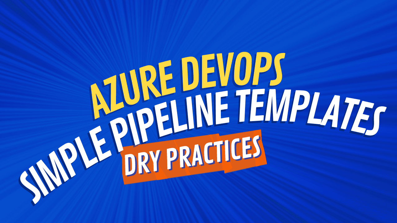 Using Simple Pipeline Templates in Azure DevOps